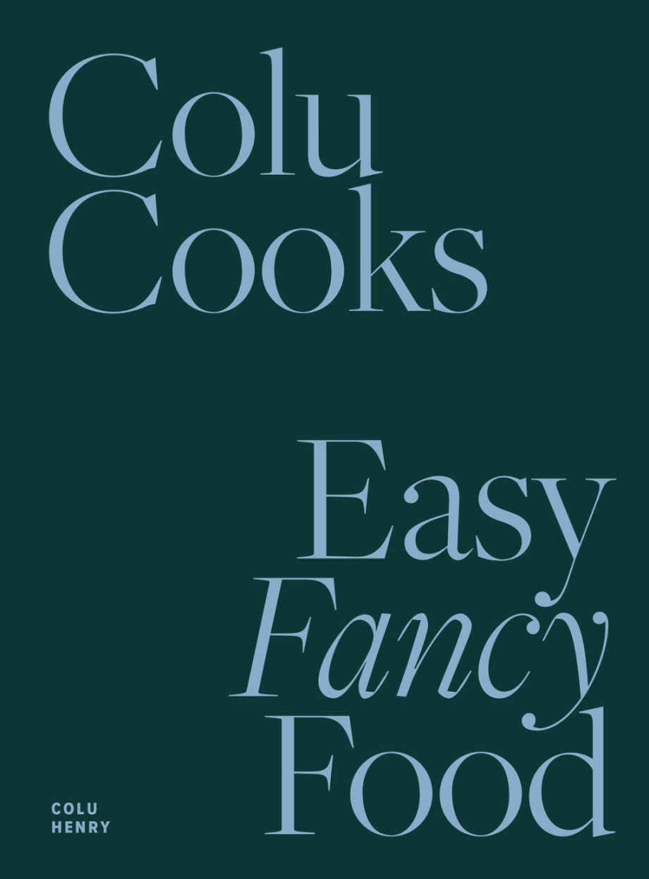Colu Cooks: Easy Fancy Food - IDYLL MANOR