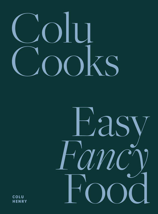 Colu Cooks: Easy Fancy Food - IDYLL MANOR