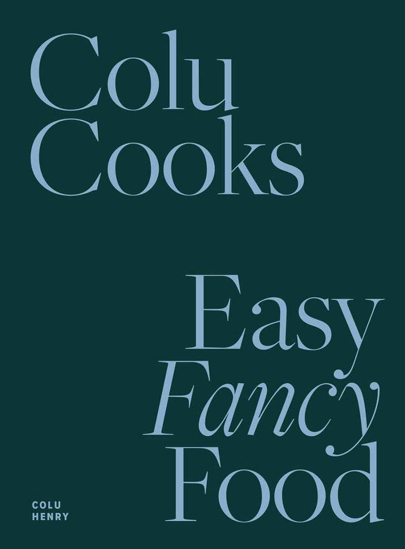 Colu Cooks: Easy Fancy Food - IDYLL MANOR