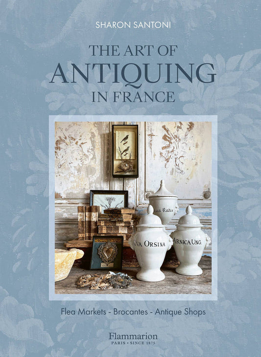The Art of Antiquing in France - IDYLL MANOR